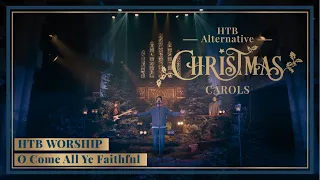 O Come All Ye Faithful - HTB Worship | HTB Alternative Carols