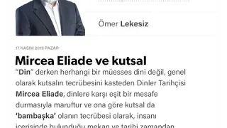 Ömer Lekesiz -Mircea Eliade ve kutsal - 17.11.2019