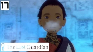 The Last Guardian Gameplay Part 17 - THE LAST PUSH - Lets Play Walkthrough