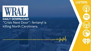 “Crisis Next Door” fentanyl is killing North Carolinians