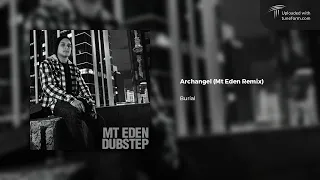 Burial - Archangel (Mt Eden Remix) [Dubstep]