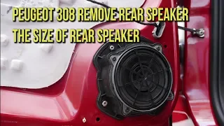 Peugeot 308 Rear Speaker Removal and dimensions of speaker