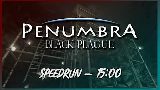 Penumbra: Black Plague Speedrun in 15:00