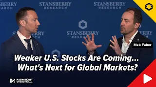 Weaker U.S. Stocks Are Coming... What's Next for Global Markets?