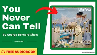 YOU NEVER CAN TELL by George Bernard Shaw 🎧 FULL Audiobook 🎧 | AudiobookExpert