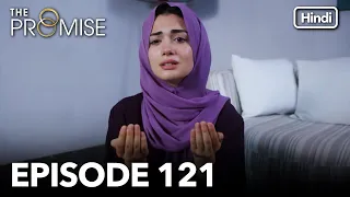 The Promise Episode 121 (Hindi Dubbed)