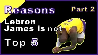 Reasons Lebron James isn't top 5 - Part 2