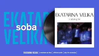 Ekatarina Velika - Soba (Official Audio)