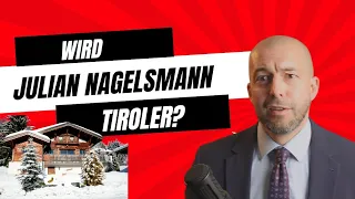 Wird Julian Nagelsmann Tiroler? Das musst du zum Thema Freizeitwohnsitz wissen!