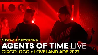 AGENTS OF TIME at CIRCOLOCO x Loveland ADE 2022 | AUDIO-ONLY RECORDING