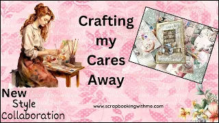 CRAFTING my cares AWAY ~ heARTy Creations Collaboration  ~ Ephemera Overload
