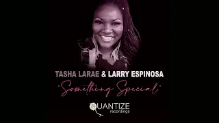 Tasha LaRae & Larry Espinosa - Something Special (DJ Spen & Reelsoul Remix)