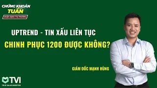 Chứng khoán tuần - Nhận định thị trường ngày 26/6: TIN XẤU LIÊN TỤC - CHINH PHỤC 1200 KHÔNG?