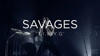 Savages: 'T.I.W.Y.G.' | NPR MUSIC FRONT ROW