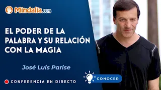 El poder de la PALABRA y su relación con la MAGIA, por José Luis Parise