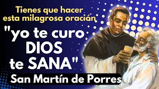 Milagrosa Oración de SANACIÓN SAN MARTIN D PORRES/YO TE CURO DIOS T SANA/para casos muy difíciles