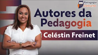 Autores da Pedagogia: Celéstin Freinet | Pedagogia para Concurso