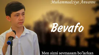 Bevafo | Men sizni sevmasam bo'larkan | Muhammadziyo Anvarov