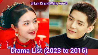 Li Lan Di and Wang An Yu | Drama List (2023 to 2016)