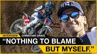 "Nothing to blame but myself." | Christian Craig on MXoN