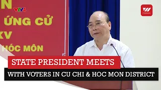 State President Meets With Voters In Cu Chi & Hoc Mon District | VTV World