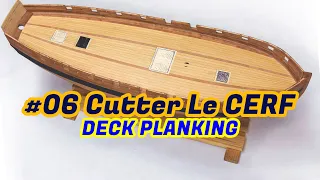 #6 - Scratch-built ship model - Deck planking - French cutter Le CERF (1779-1780)