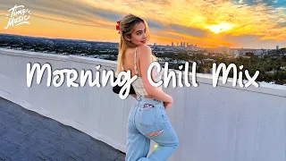 Morning Vibes Chill Mix Music ~ Best English Songs ~ Relaxing For Your Good Mood