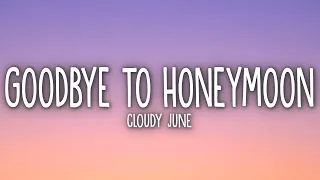 Cloudy June - Goodbye To Honeymoon (Lyrics)