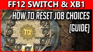 Final Fantasy 12 How To Reset Jobs | Switch & Xbox One ONLY (Sorry PS4 Players...) Full Guide!