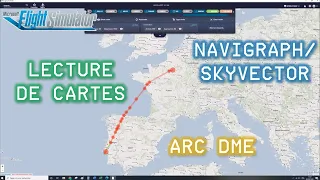 Multi tuto | Navigraph / Skyvector | Lecture de cartes | Arc DME (FS2020)