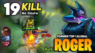 19 KILL No Death! Roger Hyper Build [ Former Top 1 Global Roger ] By Hulk` - Mobile Legends