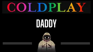 Coldplay • Daddy (CC) 🎤 [Karaoke] [Instrumental Lyrics]