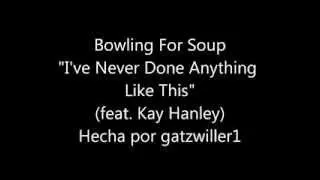 Bowling For Soup - I've Never Done Anything Like This (Subtitulada español)