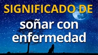 Qué significa soñar con una enfermedad 💤 Interpretación de los Sueños