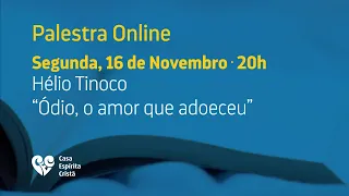 Palestra: "Ódio, o amor que adoeceu", com Hélio Tinoco
