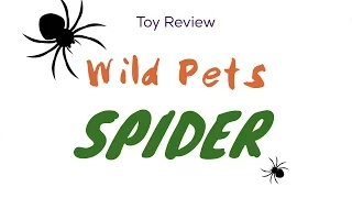 Toy Review: Wild Pets Spider