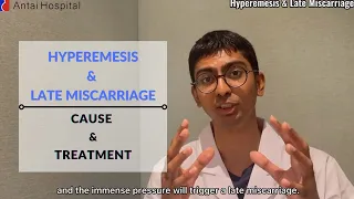 Hyperemesis & Late Miscarriage | Miscarriage Causes | Antai Hospital