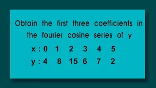 Fourier / Harmonic /Obtain first three coefficients of fourier cosine series of y given in the table