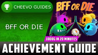 BFF OR DIE - Achievement / Trophy Guide (Xbox) **1000G IN 20 MINUTES**