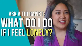 Ask A Therapist: How To Cope With Loneliness