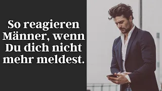 So reagieren Männer, wenn Du dich nicht mehr meldest