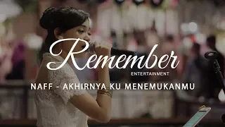 Naff - Akhirnya Ku Menemukanmu cover Remember Entertainment