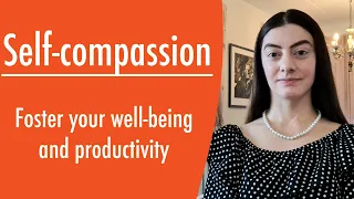 Why you should practice self-compassion instead of self-criticism