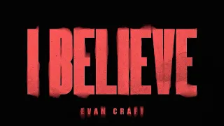 Evan Craft - I Believe (Official Lyric Video)