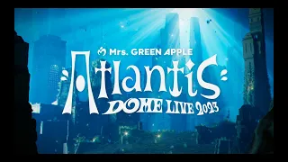 Mrs. GREEN APPLE DOME LIVE 2023 “Atlantis” Teaser