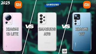 XIAOMI 13 LITE VS SAMSUNG A73 VS XIAOMI 12T