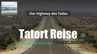 Der Highway des Todes | BILD Podcasts | Tatort Reise #18