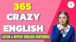 Crazy English 365 Sentences - Listen and Repeat the English Sentences - Speaking English Fluently ✔