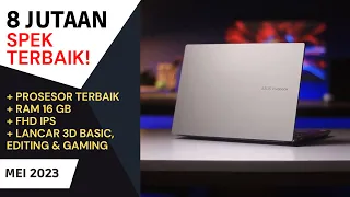 HAMPIR SEMPURNA! 5 Laptop 8 JUTAAN TERBAIK 2023 YANG SIAP PAKAI - UPDATE MEI