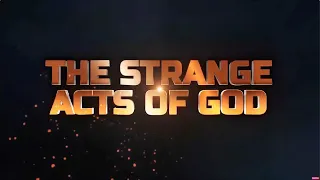 STRANGE ACTS OF GOD || 25th May 2024